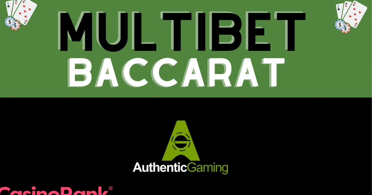 Authentic Gaming presenta MultiBet Baccarat â€“ DescripciÃ³n detallada